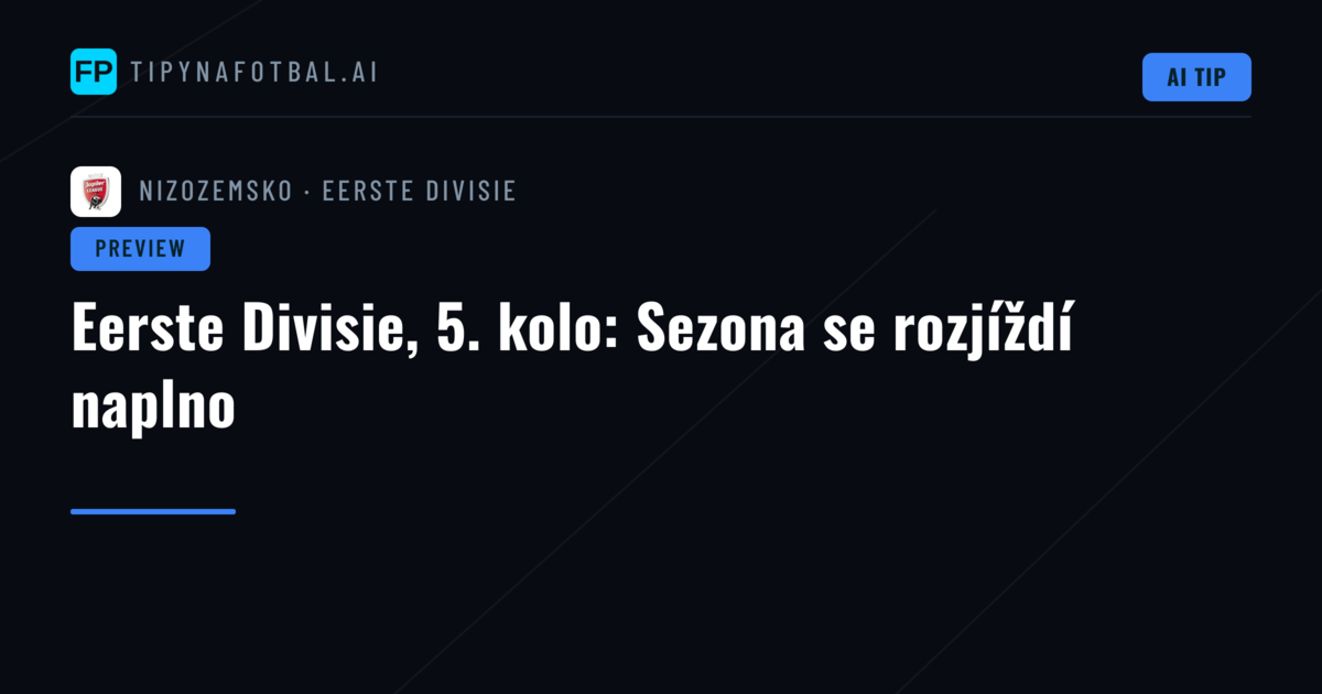 Eerste Divisie, 5. kolo: Sezona se rozjíždí naplno