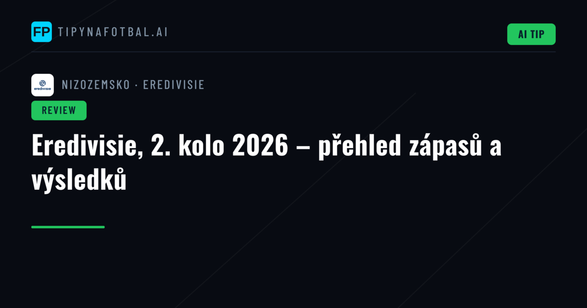 Eredivisie, 2. kolo 2026 – přehled zápasů a výsledků