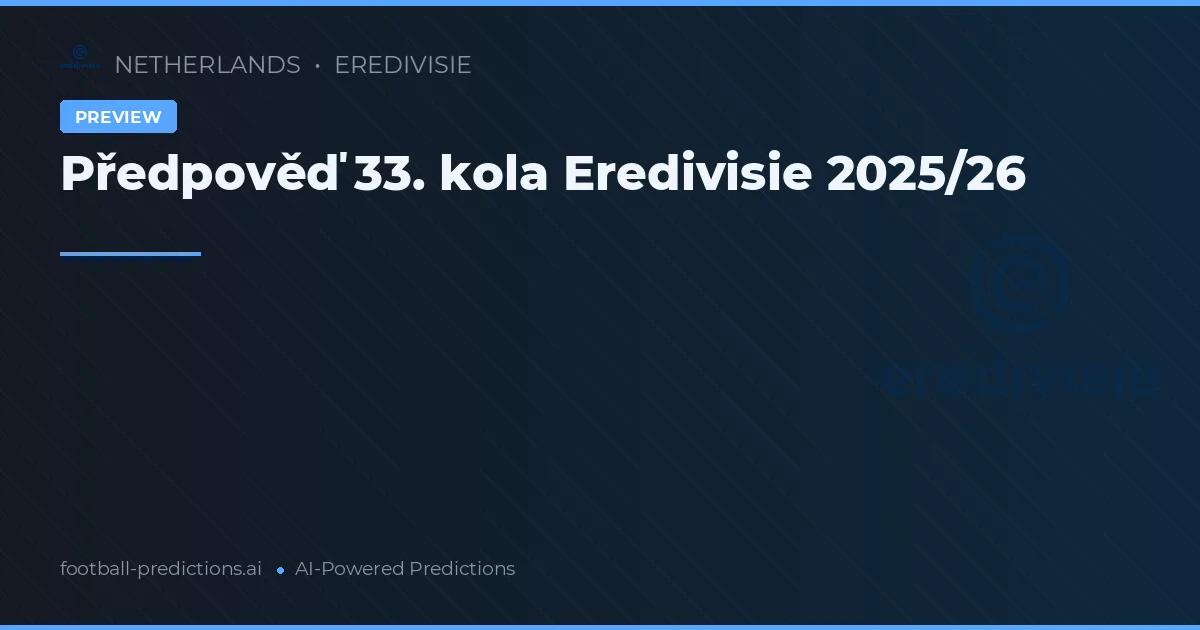 Předpověď 33. kola Eredivisie 2025/26