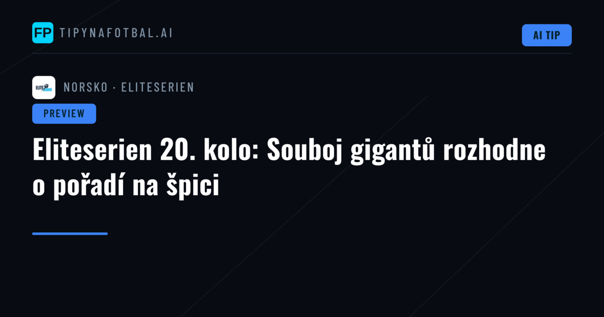 Eliteserien 20. kolo: Souboj gigantů rozhodne o pořadí na špici
