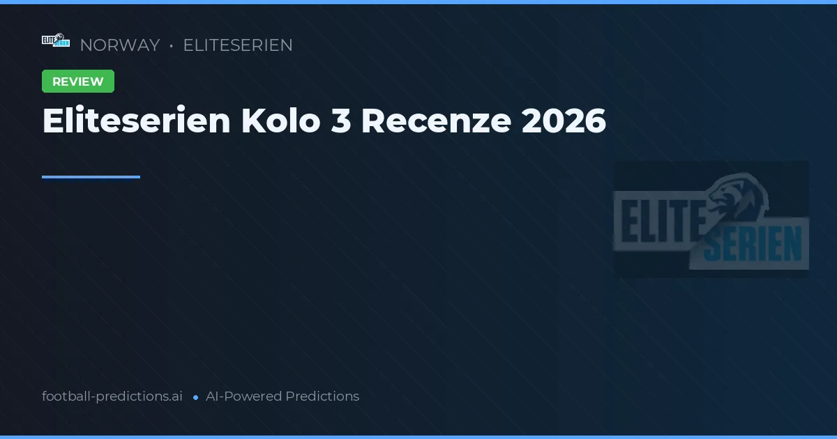 Eliteserien Kolo 3 Recenze 2026