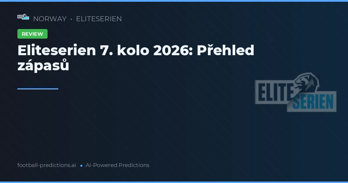 Eliteserien 7. kolo 2026: Přehled zápasů