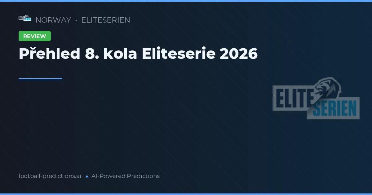 Přehled 8. kola Eliteserie 2026