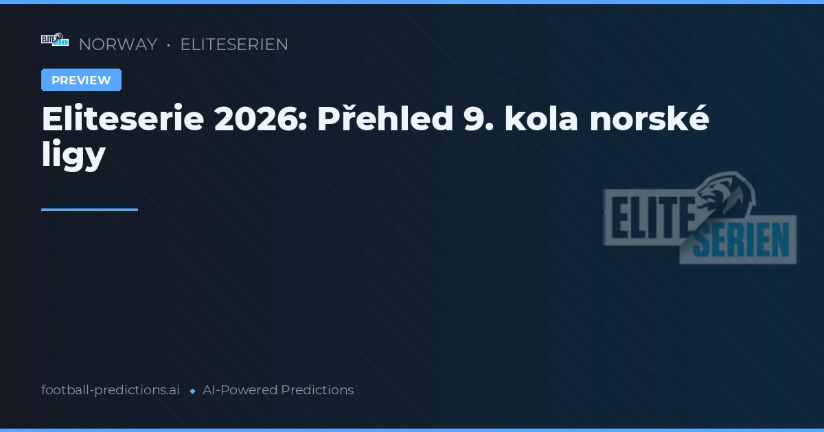 Eliteserie 2026: Přehled 9. kola norské ligy