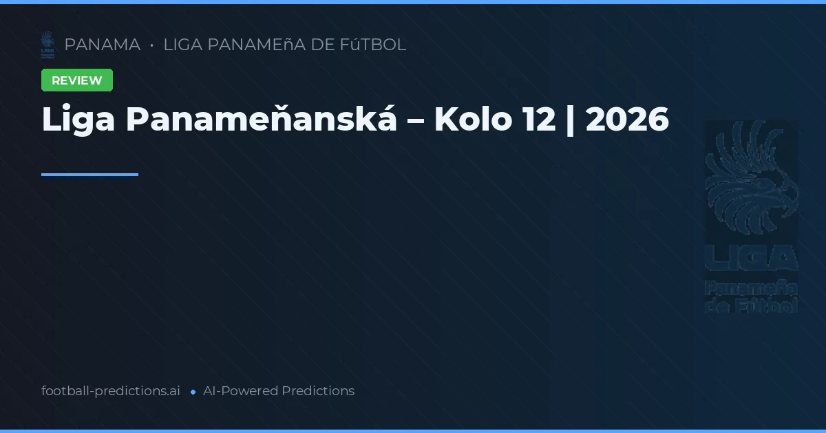 Liga Panameňanská – Kolo 12 | 2026