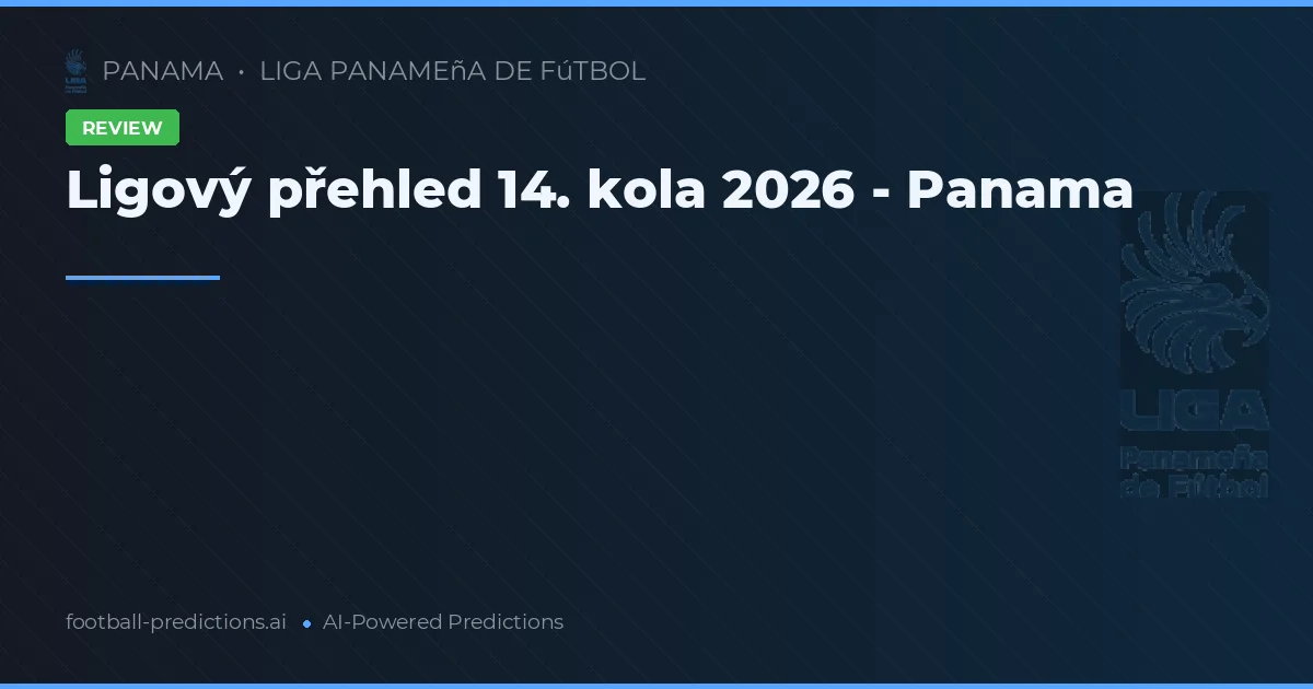 Ligový přehled 14. kola 2026 - Panama