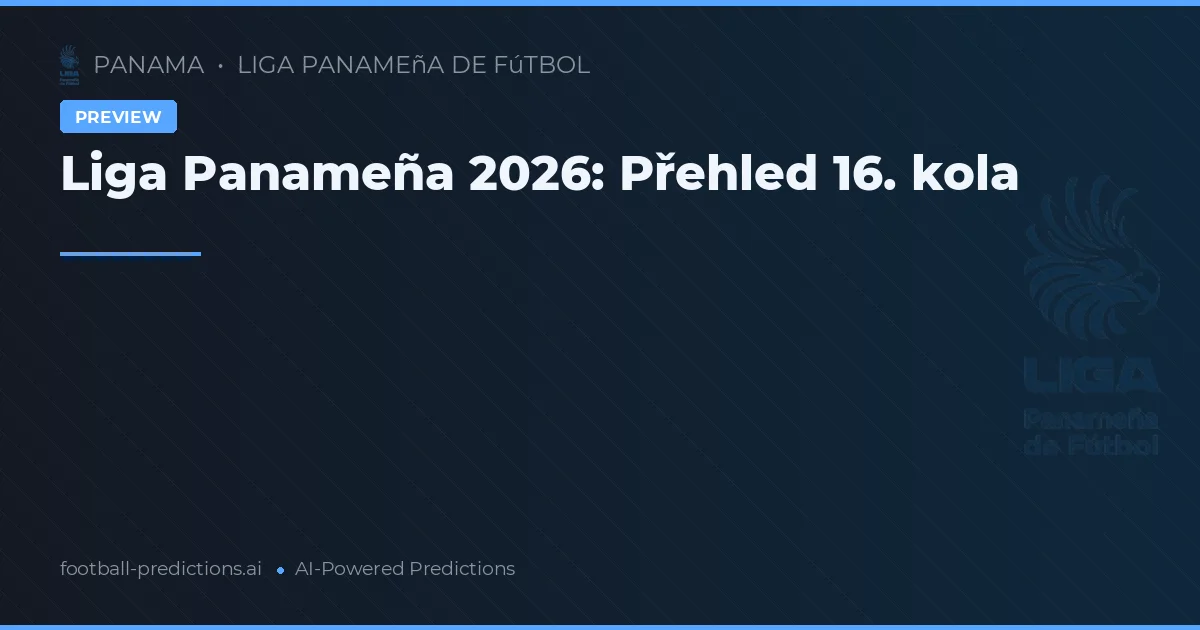 Liga Panameña 2026: Přehled 16. kola