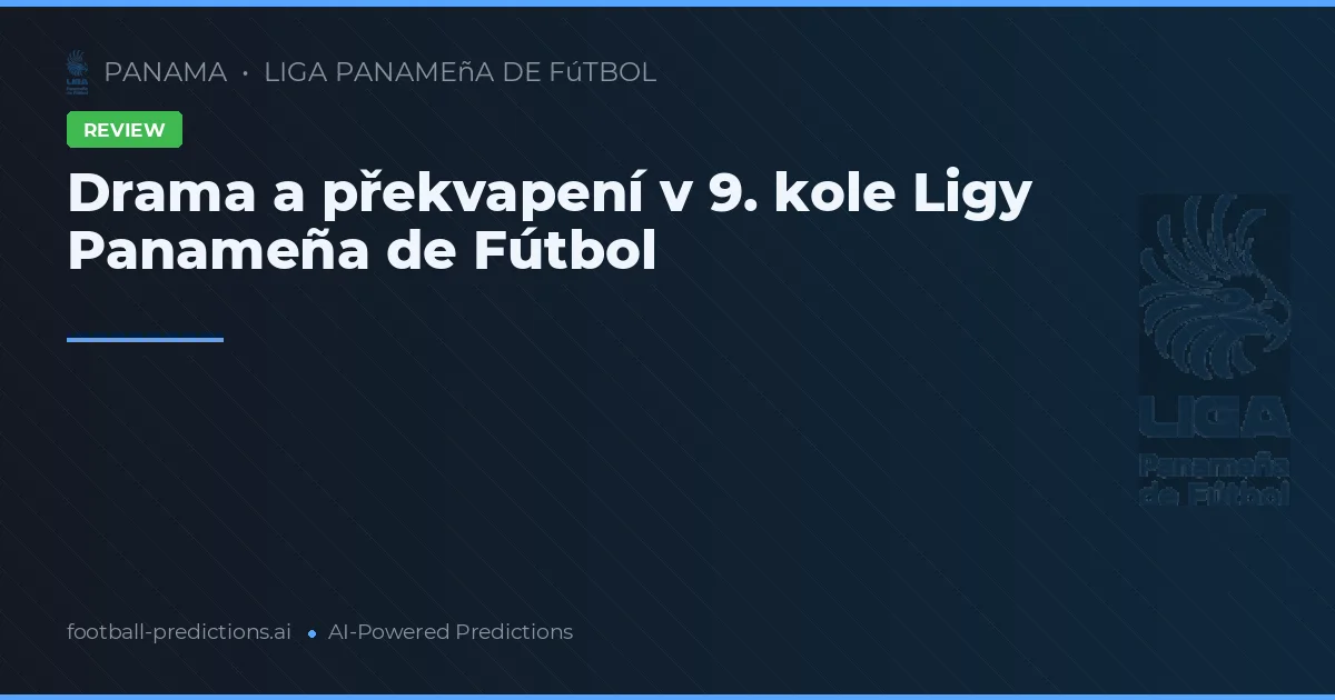 Drama a překvapení v 9. kole Ligy Panameña de Fútbol