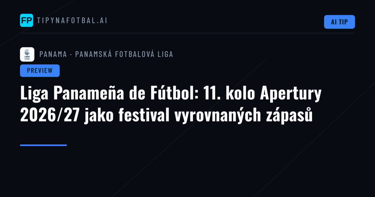 Liga Panameña de Fútbol: 11. kolo Apertury 2026/27 jako festival vyrovnaných zápasů