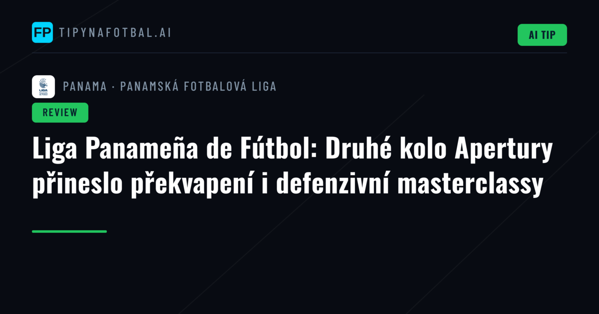 Liga Panameña de Fútbol: Druhé kolo Apertury přineslo překvapení i defenzivní masterclassy