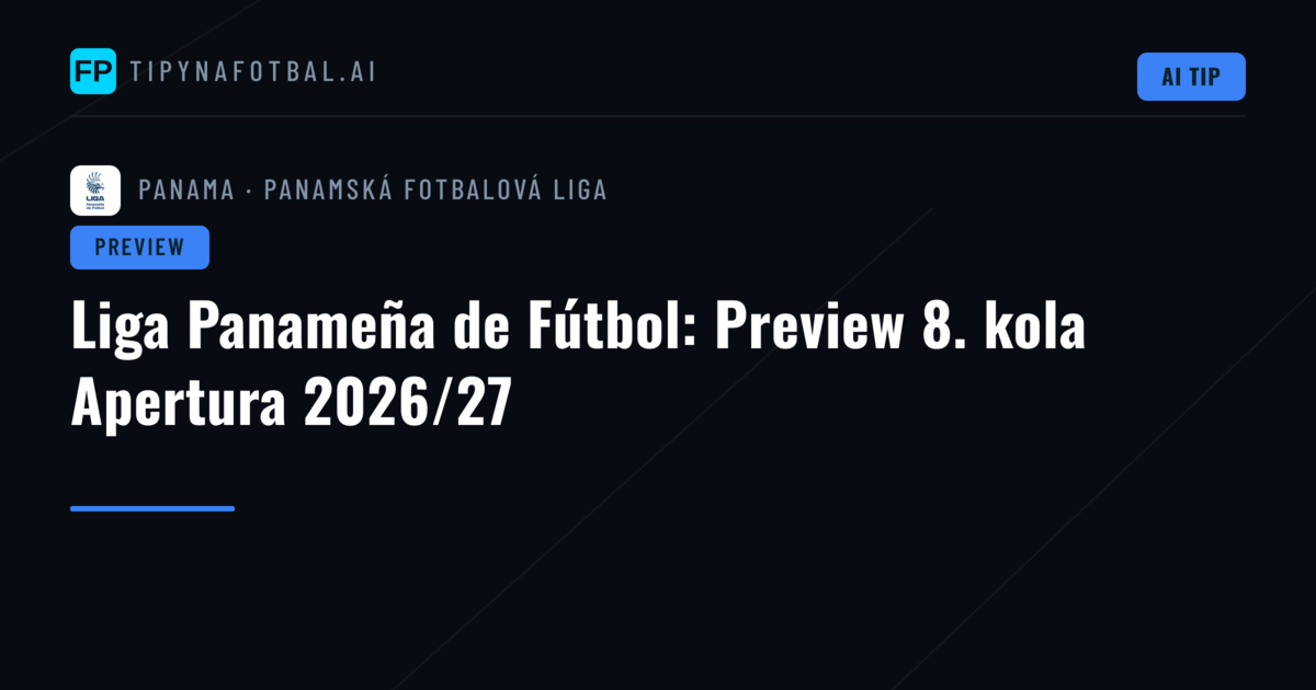 Liga Panameña de Fútbol: Preview 8. kola Apertura 2026/27