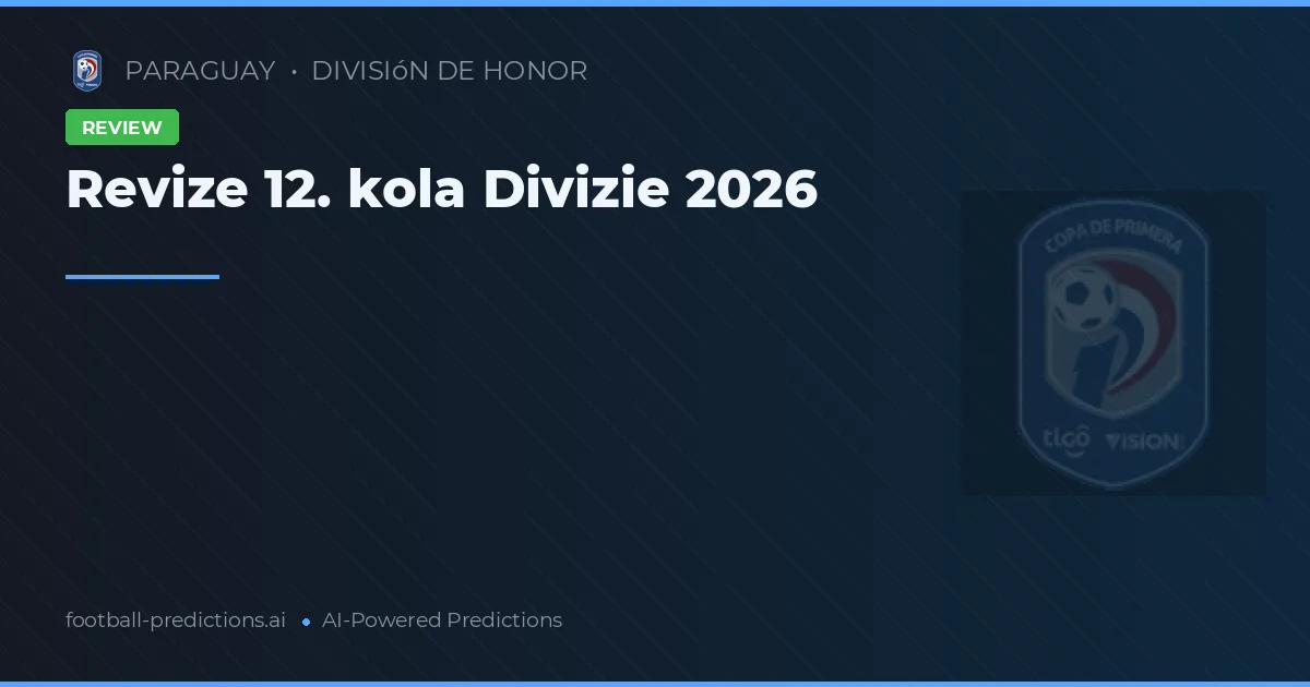 Revize 12. kola Divizie 2026