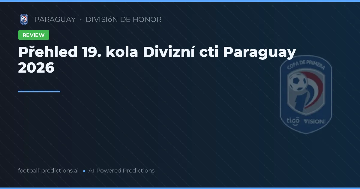 Přehled 19. kola Divizní cti Paraguay 2026