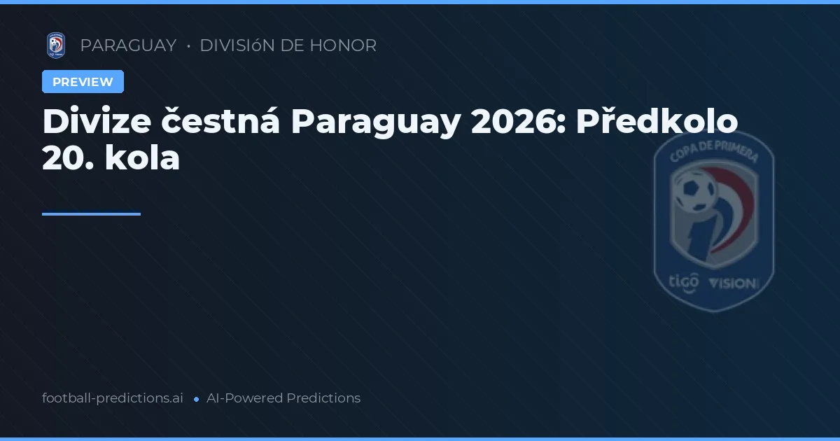 Divize čestná Paraguay 2026: Předkolo 20. kola