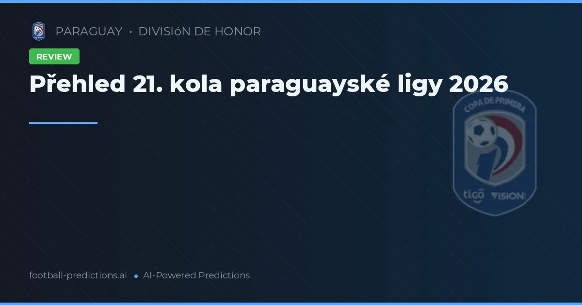 Přehled 21. kola paraguayské ligy 2026