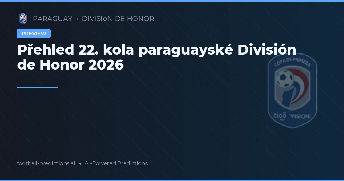 Přehled 22. kola paraguayské División de Honor 2026