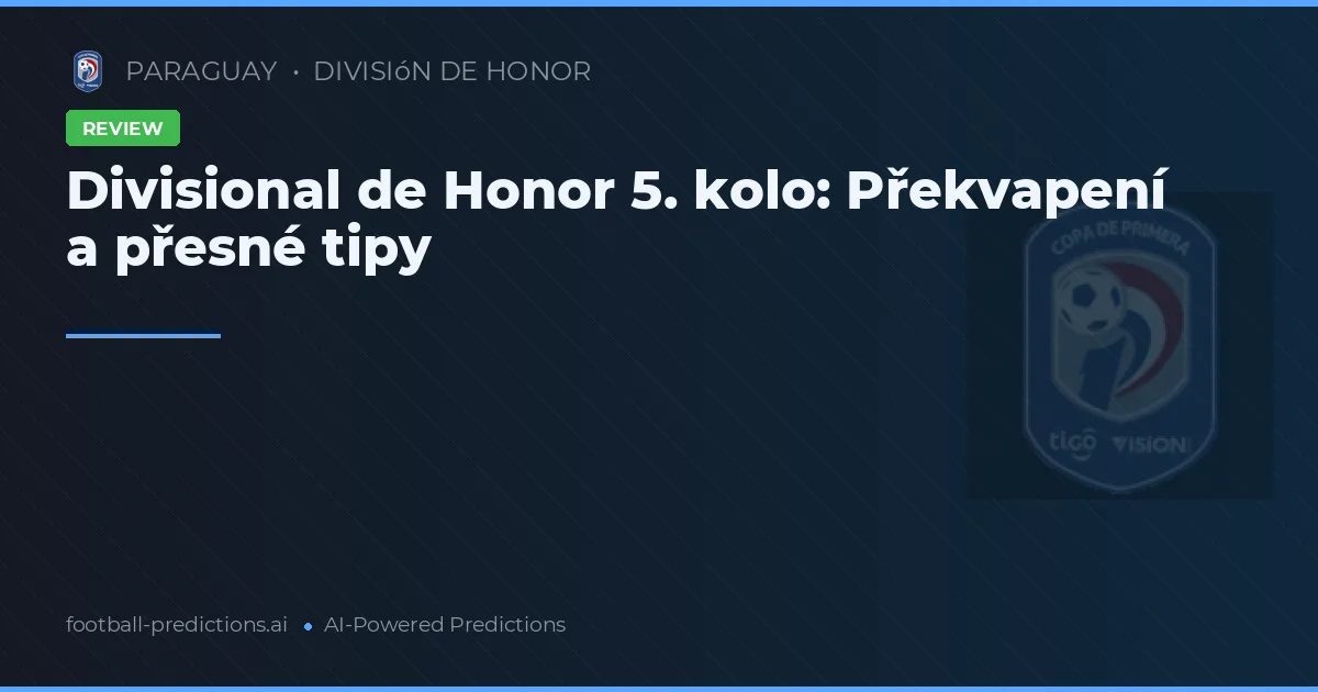 Divisional de Honor 5. kolo: Překvapení a přesné tipy