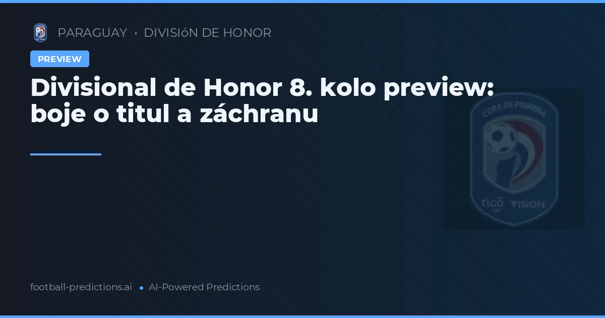 Divisional de Honor 8. kolo preview: boje o titul a záchranu