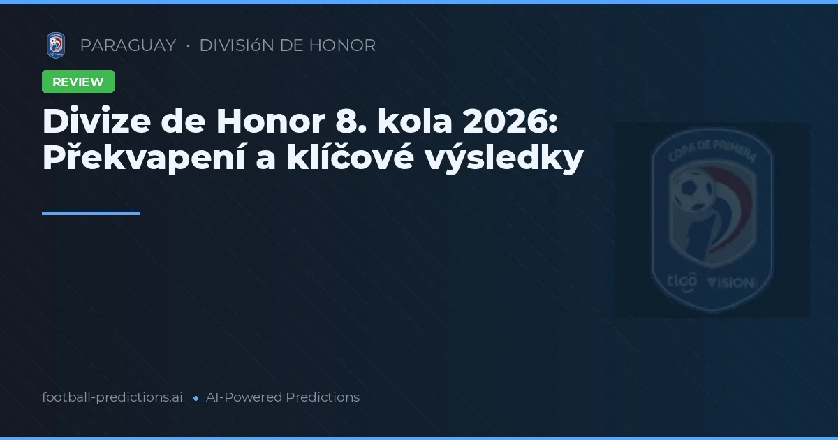 Divize de Honor 8. kola 2026: Překvapení a klíčové výsledky