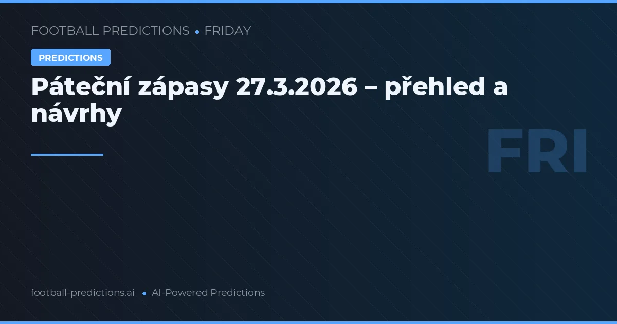 Páteční zápasy 27.3.2026 – přehled a návrhy