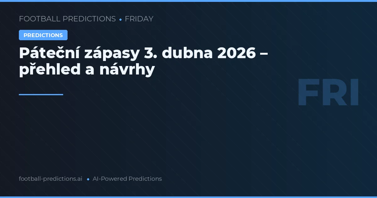 Páteční zápasy 3. dubna 2026 – přehled a návrhy