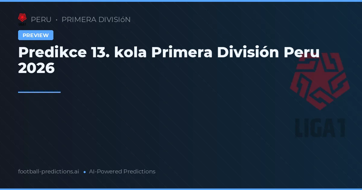 Predikce 13. kola Primera División Peru 2026