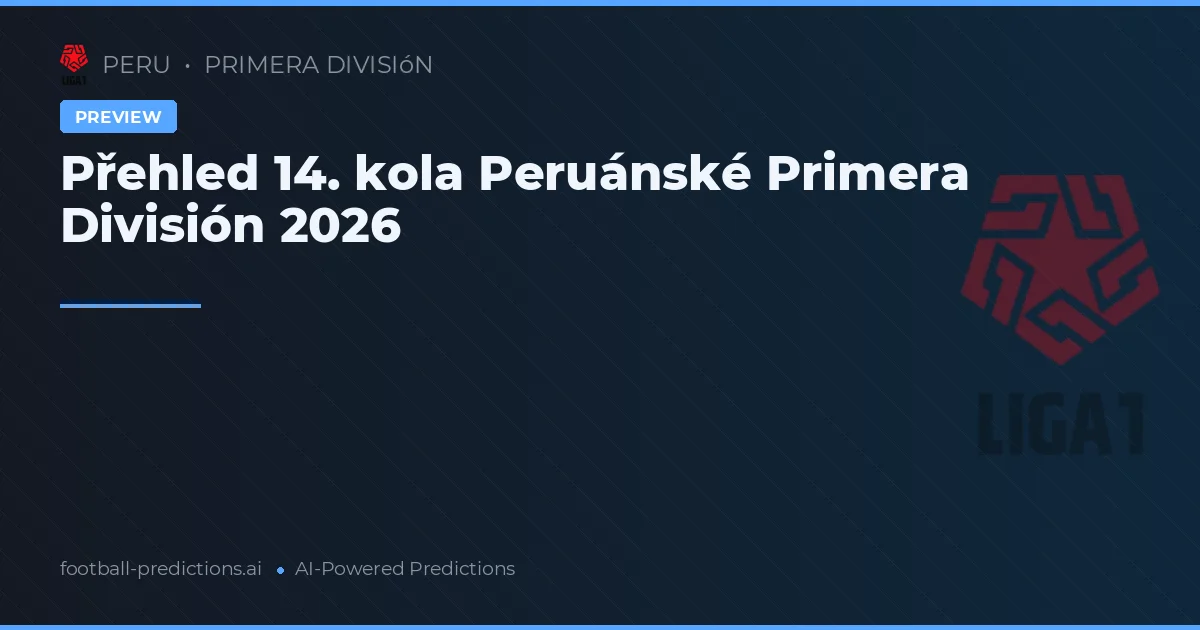Přehled 14. kola Peruánské Primera División 2026