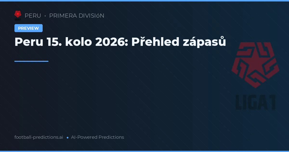 Peru 15. kolo 2026: Přehled zápasů