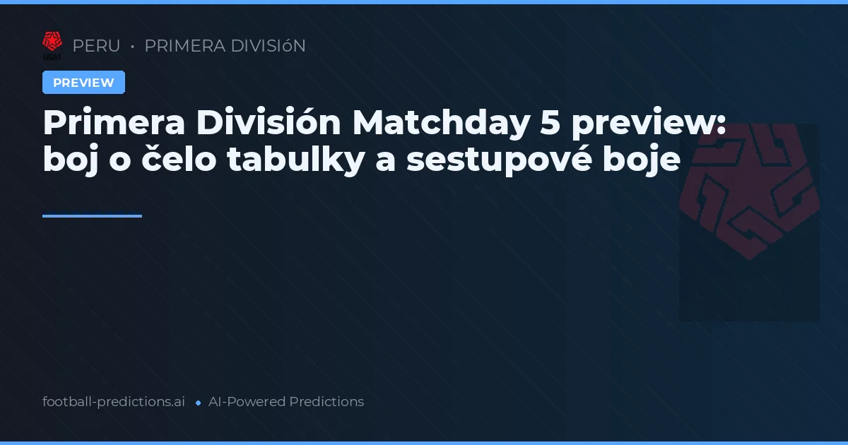 Primera División Matchday 5 preview: boj o čelo tabulky a sestupové boje