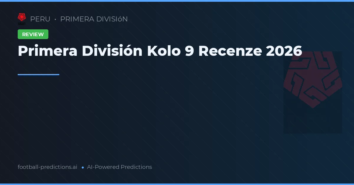 Primera División Kolo 9 Recenze 2026