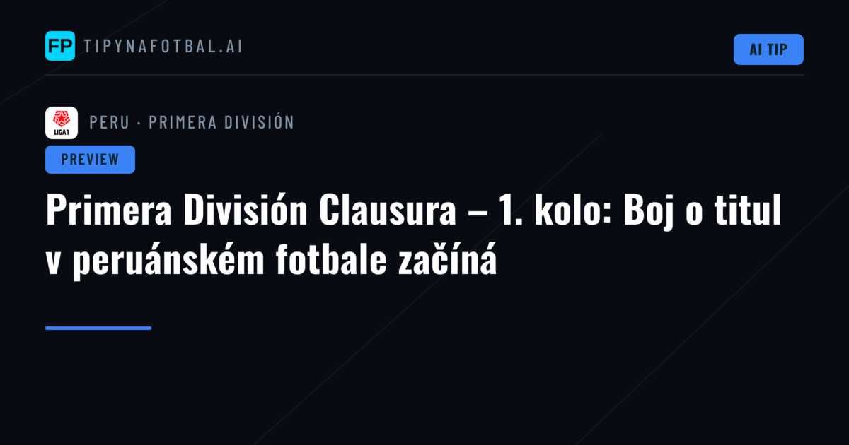 Primera División Clausura – 1. kolo: Boj o titul v peruánském fotbale začíná