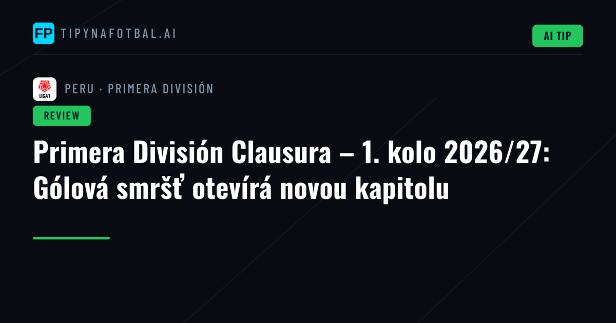 Primera División Clausura – 1. kolo 2026/27: Gólová smršť otevírá novou kapitolu