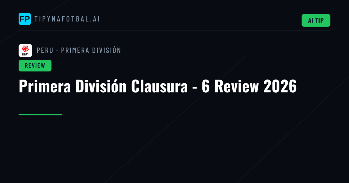 Primera División Clausura - 6 Review 2026