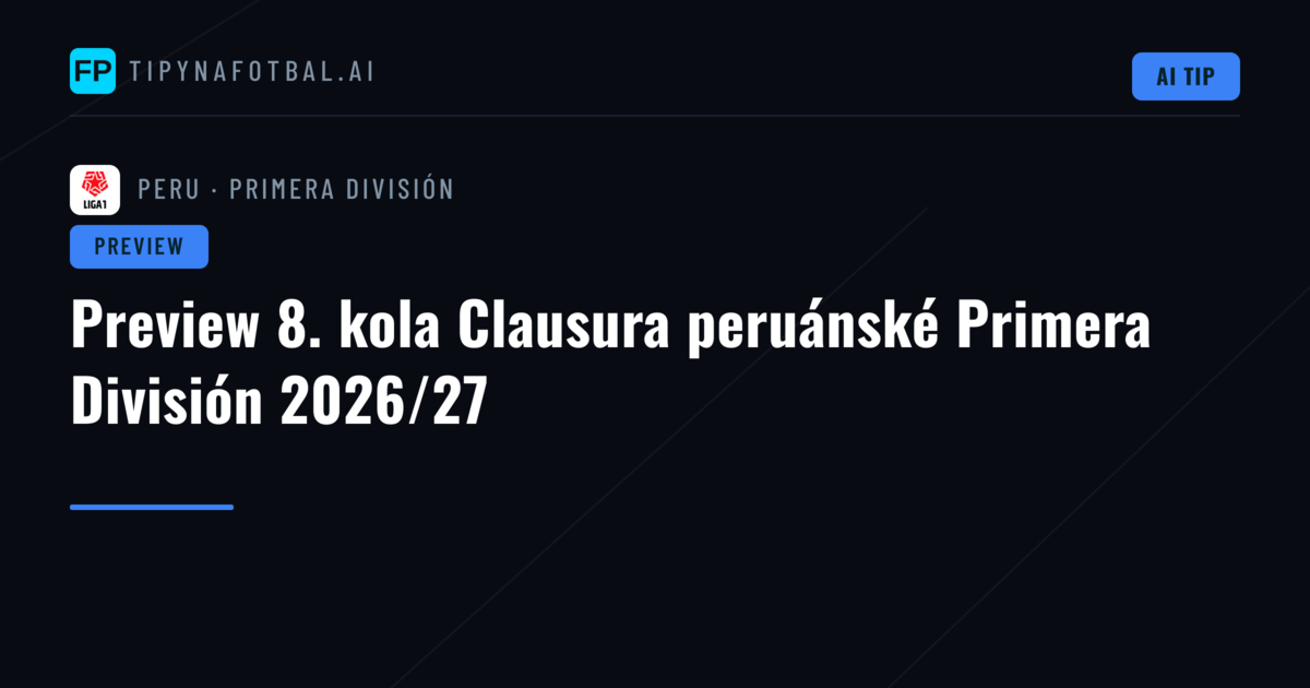 Preview 8. kola Clausura peruánské Primera División 2026/27