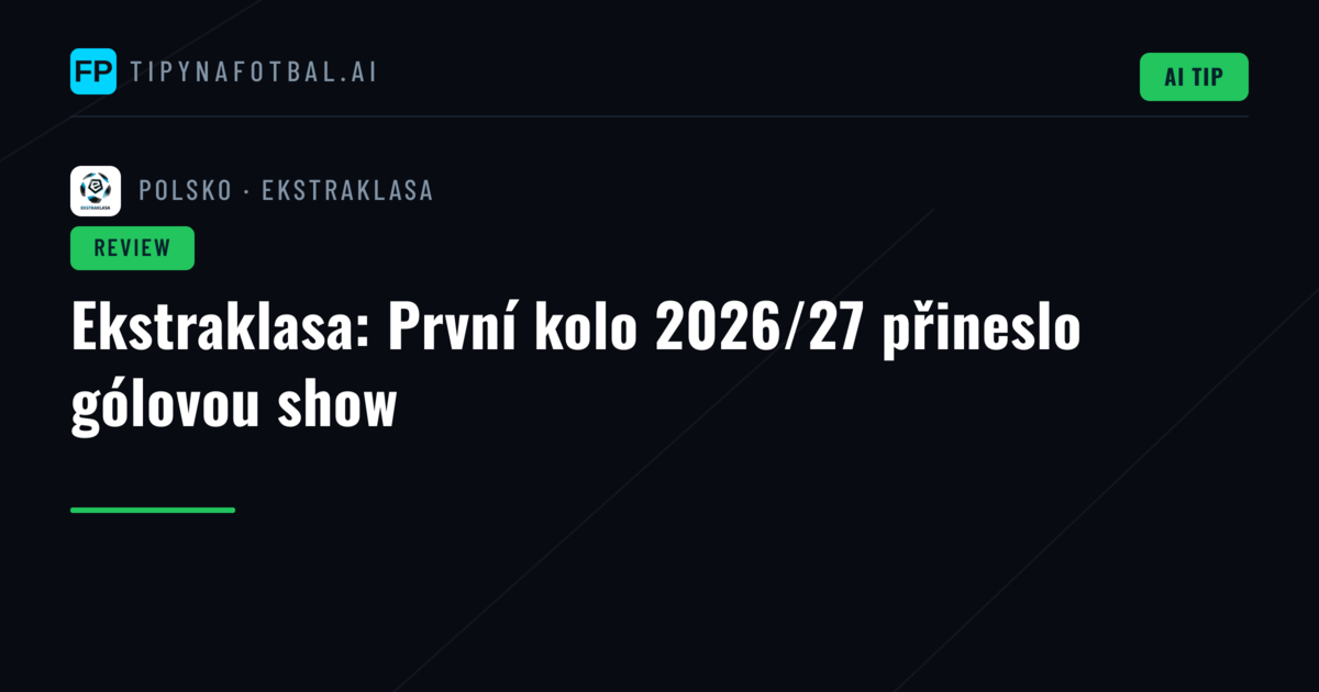 Ekstraklasa: První kolo 2026/27 přineslo gólovou show
