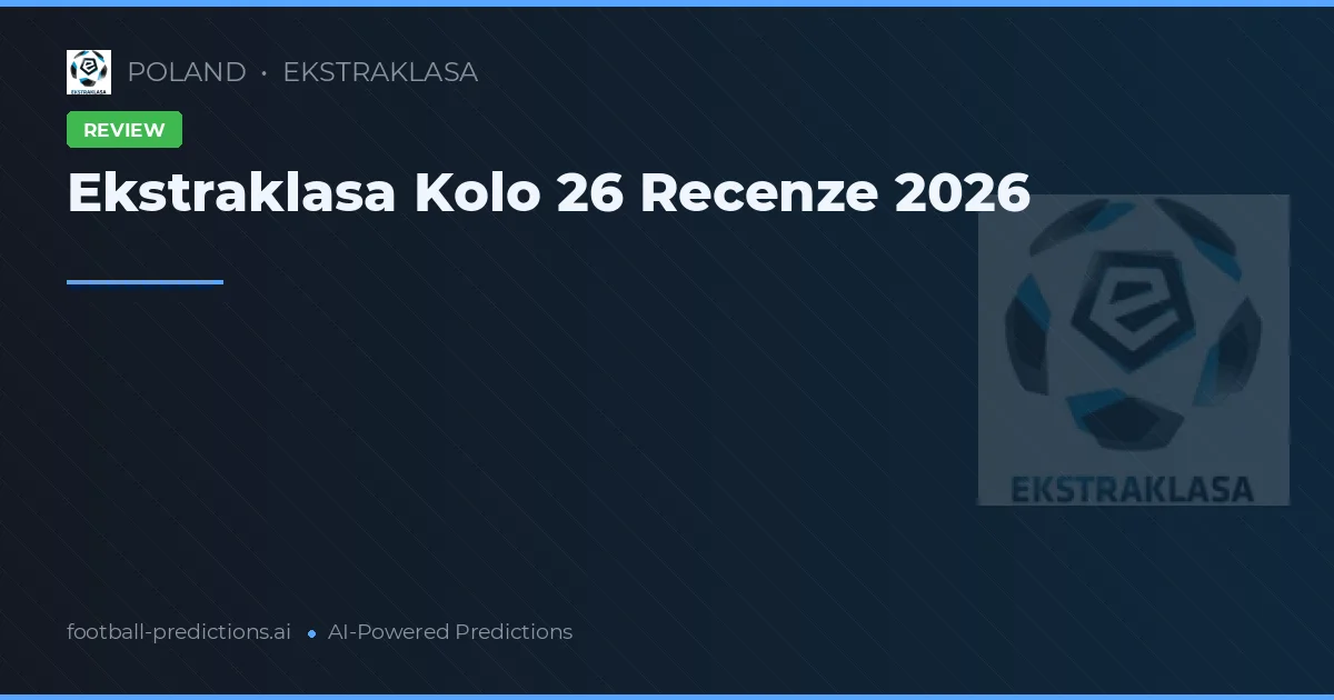Ekstraklasa Kolo 26 Recenze 2026
