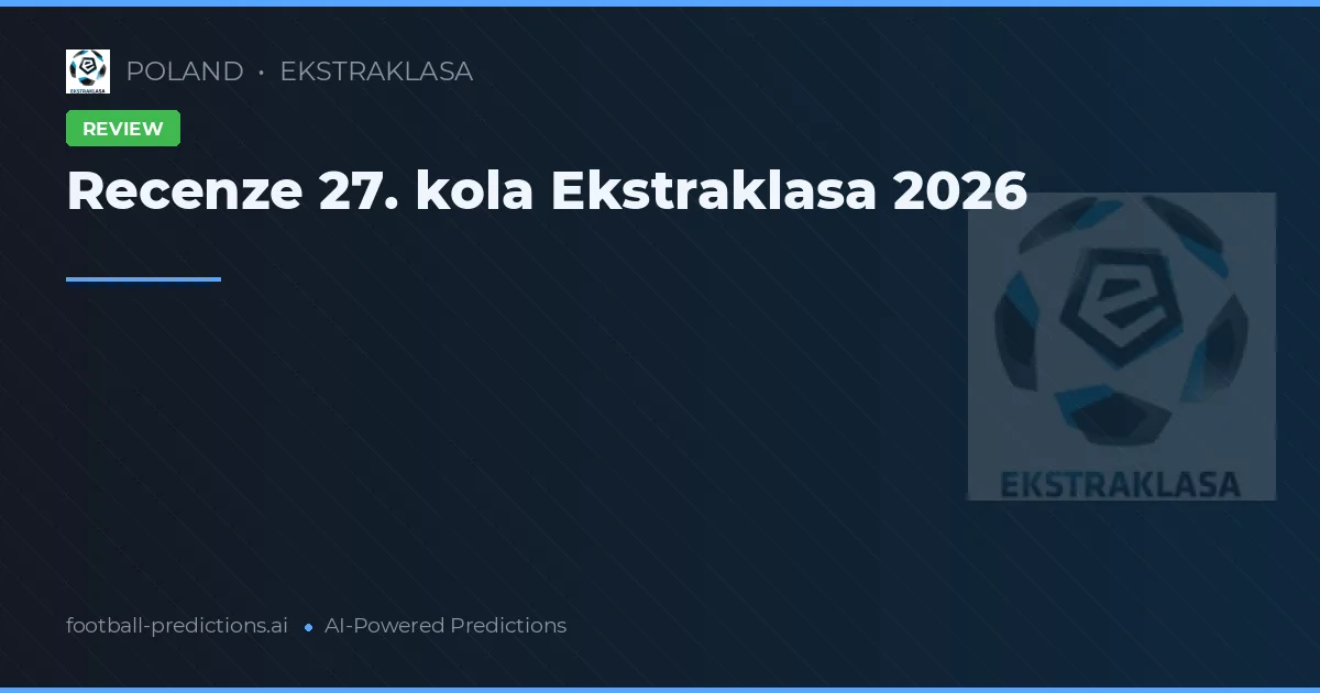 Recenze 27. kola Ekstraklasa 2026
