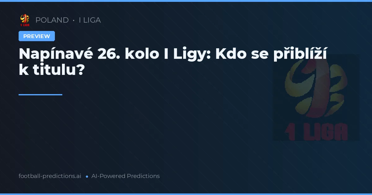 Napínavé 26. kolo I Ligy: Kdo se přiblíží k titulu?