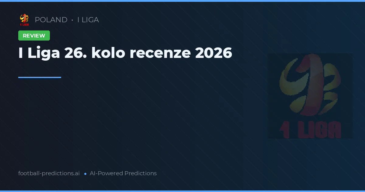 I Liga 26. kolo recenze 2026