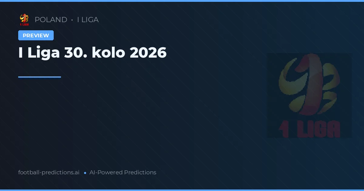 I Liga 30. kolo 2026