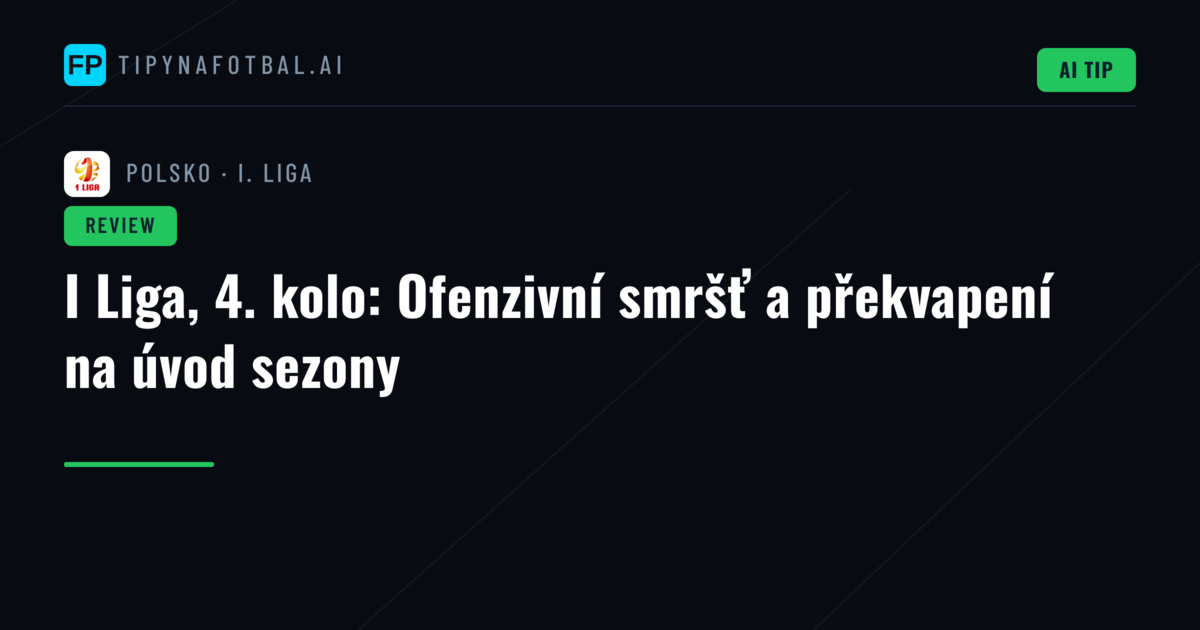 I Liga, 4. kolo: Ofenzivní smršť a překvapení na úvod sezony