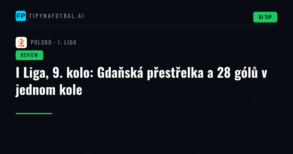 I Liga, 9. kolo: Gdaňská přestřelka a 28 gólů v jednom kole