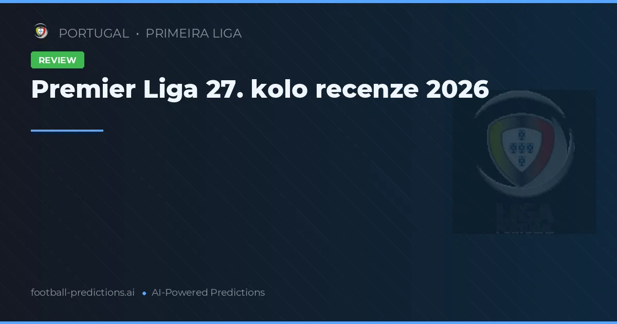 Premier Liga 27. kolo recenze 2026