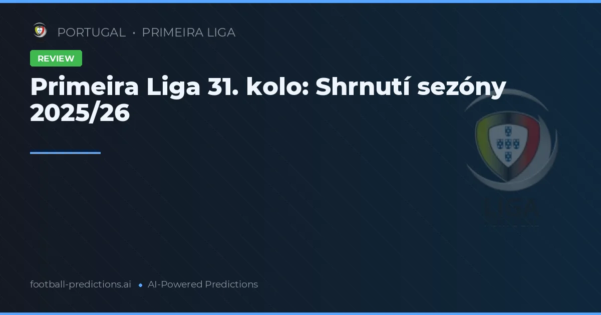 Primeira Liga 31. kolo: Shrnutí sezóny 2025/26