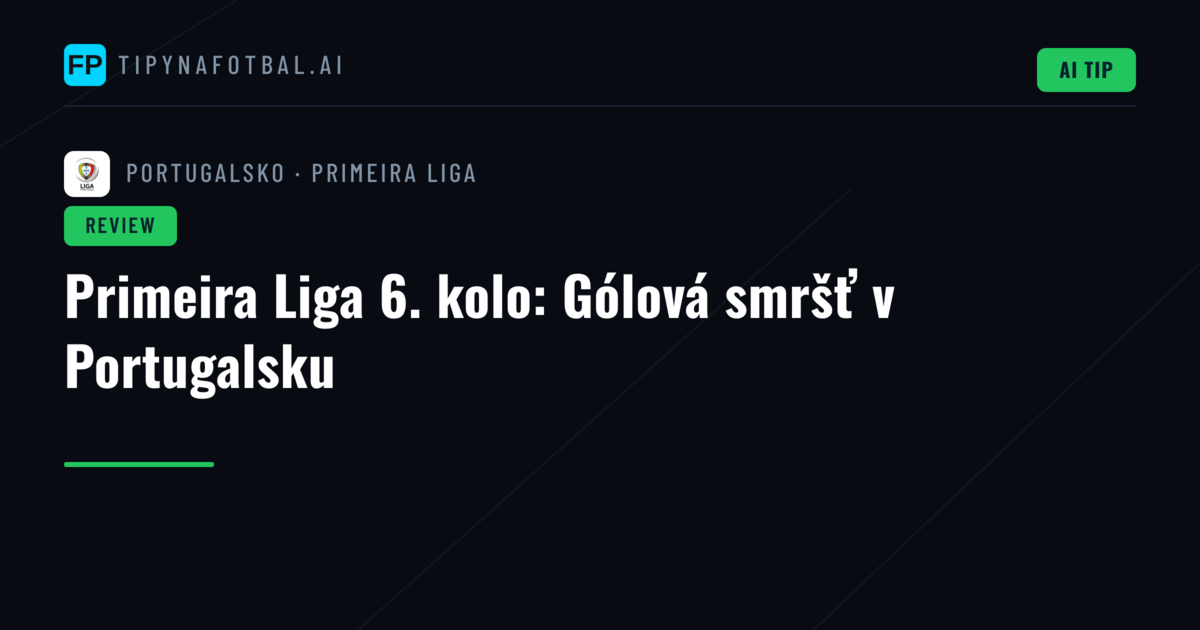 Primeira Liga 6. kolo: Gólová smršť v Portugalsku