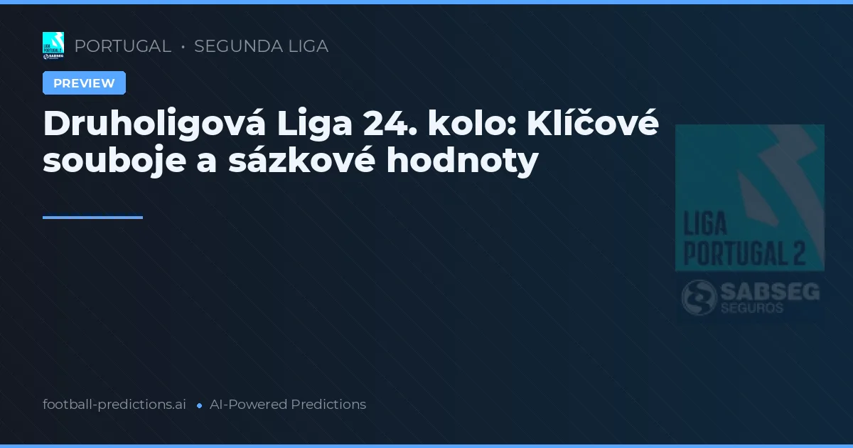 Druholigová Liga 24. kolo: Klíčové souboje a sázkové hodnoty