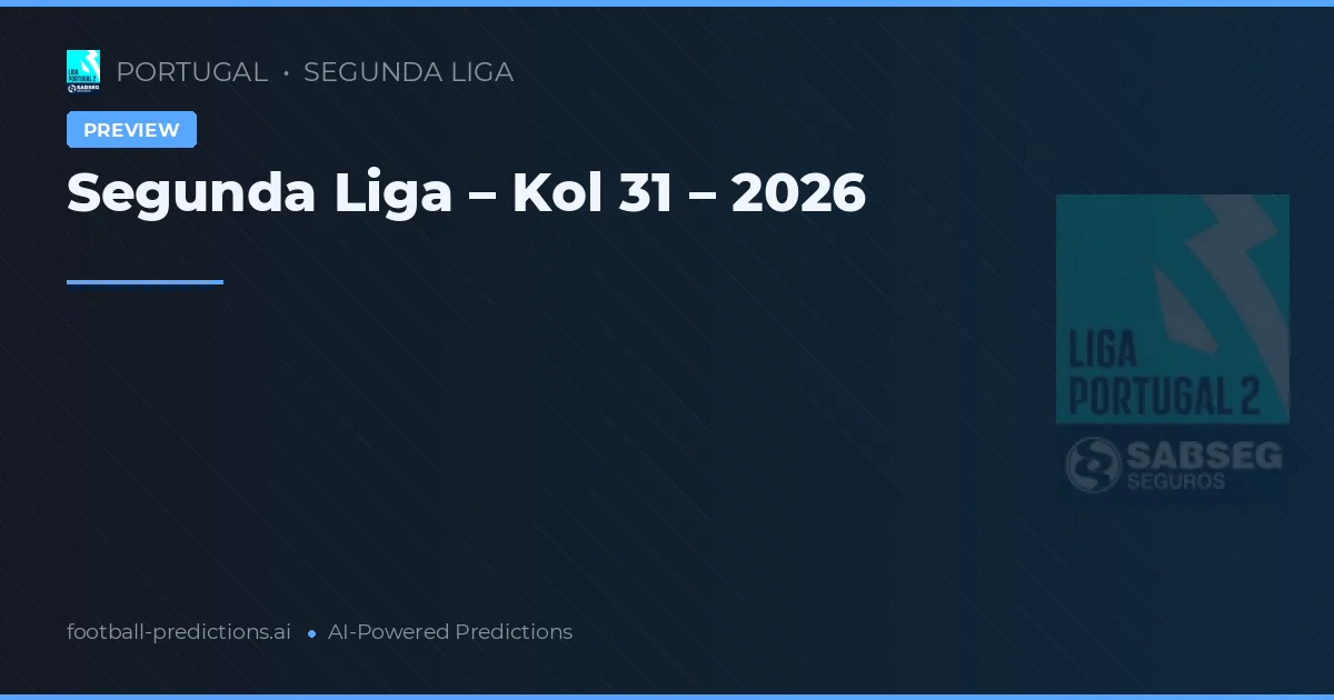 Segunda Liga – Kol 31 – 2026