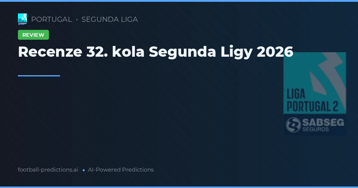 Recenze 32. kola Segunda Ligy 2026