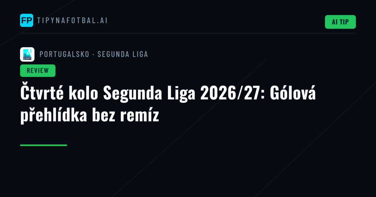 Čtvrté kolo Segunda Liga 2026/27: Gólová přehlídka bez remíz