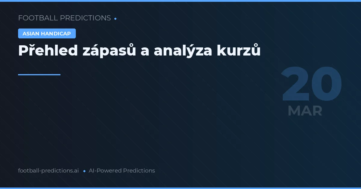 Přehled zápasů a analýza kurzů